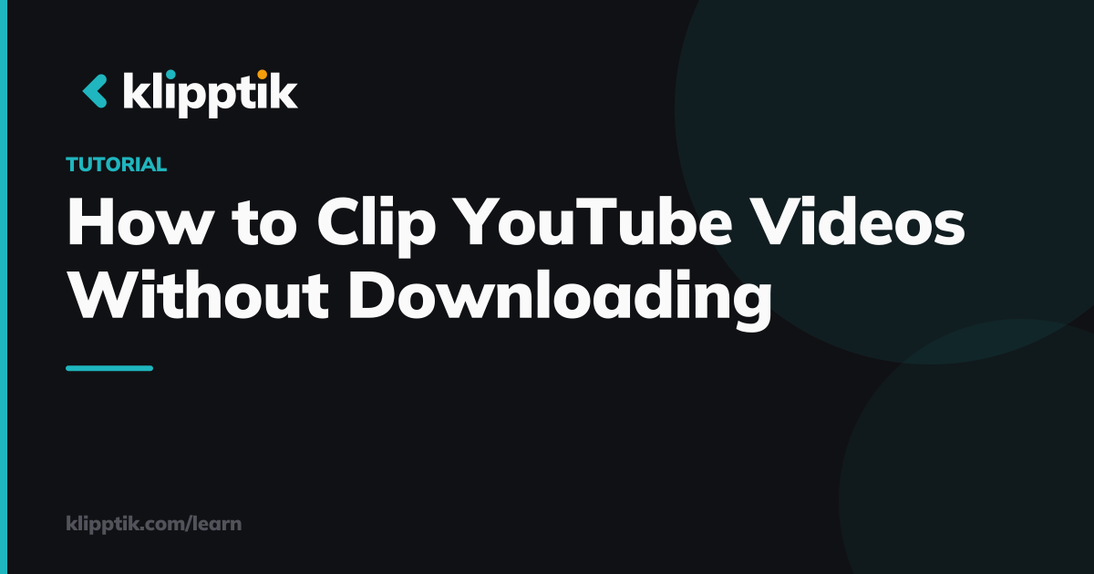 How to Clip YouTube Videos Without Downloading
